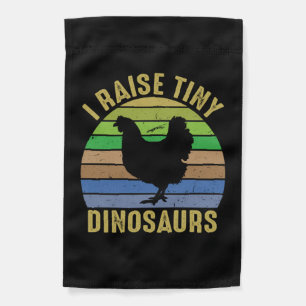 Chicken Art I Raise Tiny Dinosaurs Garden Flag