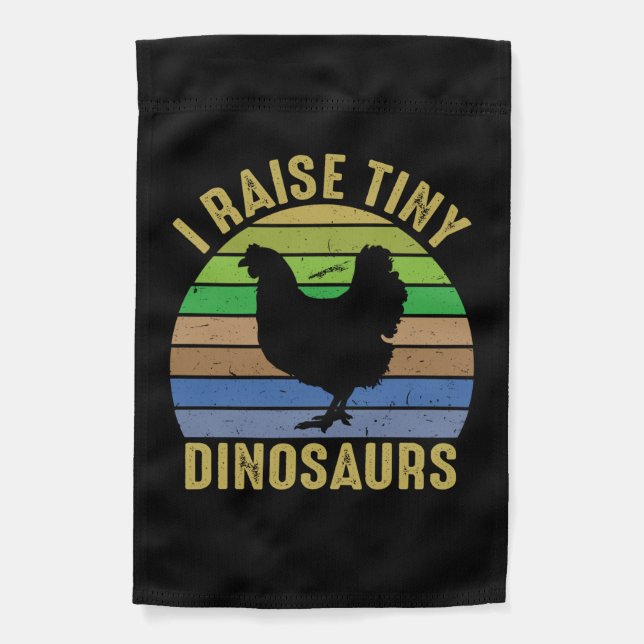 Chicken Art I Raise Tiny Dinosaurs Garden Flag (Front)