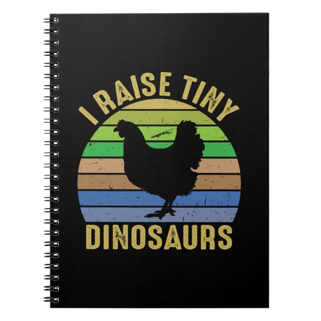 Chicken Art I Raise Tiny Dinosaurs Notebook (Front)