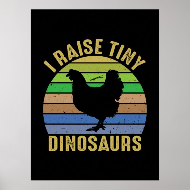 Chicken Art I Raise Tiny Dinosaurs Poster (Front)