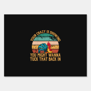 Chicken Art You Might Wanna Tuck Sign