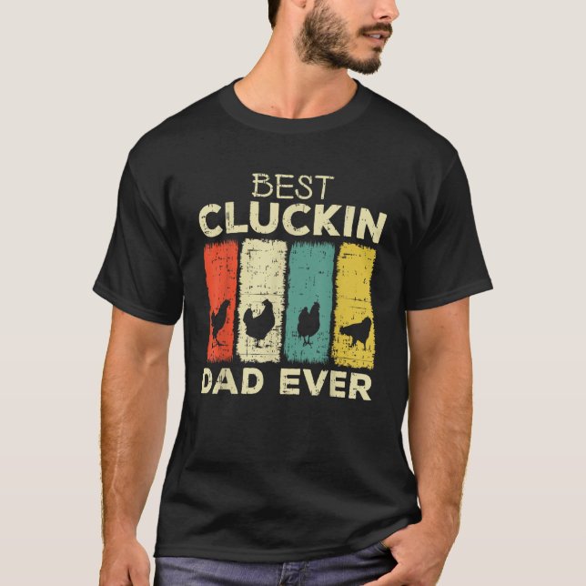 Chicken Best cluckin dad ever T-Shirt (Front)