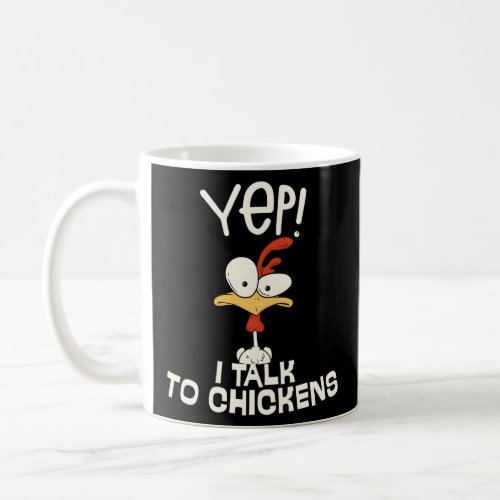 Chicken Buffs Yep I Talk To Chickens  Coffee Mug