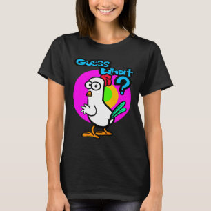 Chicken Butt Guess What 22 T-Shirt