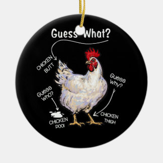 Chicken Butt Guess What Chicken Thig Guess Who Ceramic Ornament