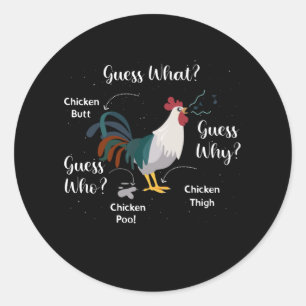 Chicken Butt Guess why Farming Chicken Poo Thigh Classic Round Sticker