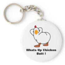 Chicken butt, Whats Up Chicken Butt ! Keychain