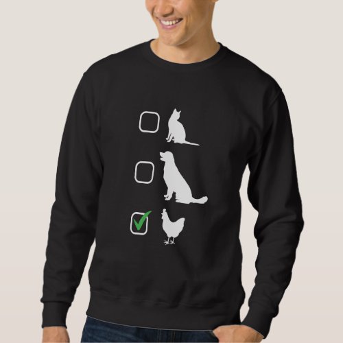Chicken  Cat Or Dog Person Backyard Flock Chicken  Sweatshirt