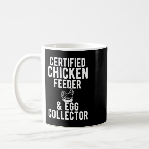 Chicken Certified Chicken Feeder Egg Collector Hen Coffee Mug