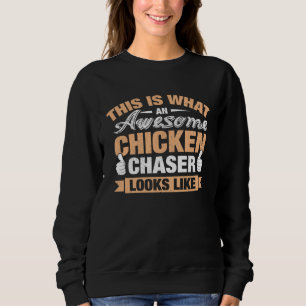 Chicken Chaser Job Title Employee Worker Sweatshirt
