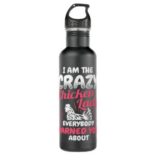 Chicken Chick Crazy Chicken Lady Everybody Warned  Stainless Steel Water Bottle