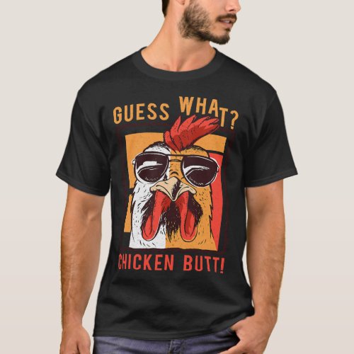 Chicken Chick Guess What Chicken Butt Funny DadSi T_Shirt