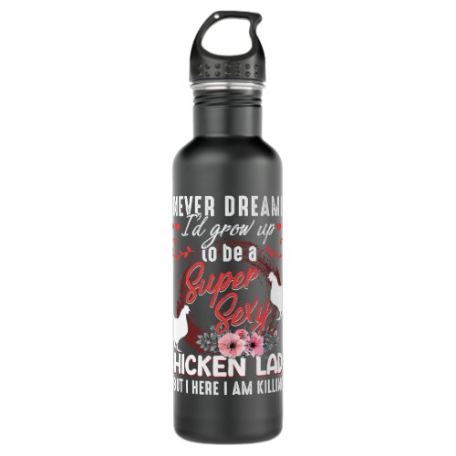 Chicken Chick Womens I Never Dreamed Id Grow Up Se Stainless Steel Water Bottle