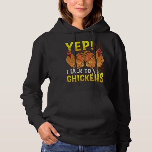 Chicken Chick Yep I Talk To Chickens Funny Farmer  Hoodie