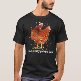 Chicken Chicken Xmas Lights Im Fine Everything Is  T-Shirt