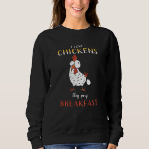 Chicken Chickens Saying Funny Sweatshirt