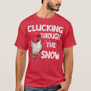 Chicken Clucking Through The Snow Christmas Chick T-Shirt