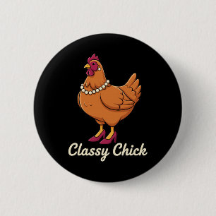 Chicken Cly Chick, I'm That Hen In Pearls Button