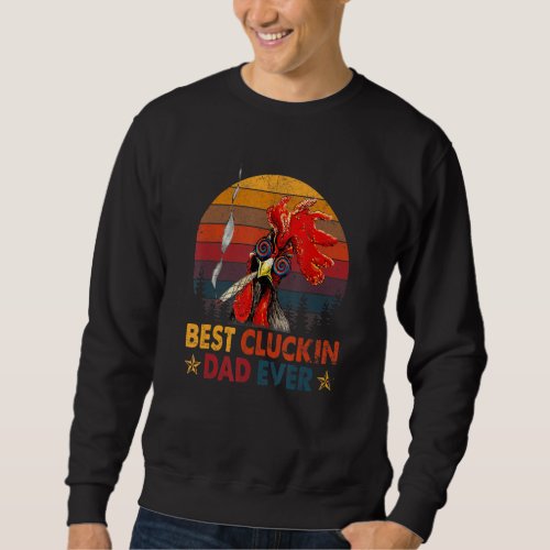 Chicken Dad Farm Best Cluckin Dad Ever Chicken De Sweatshirt