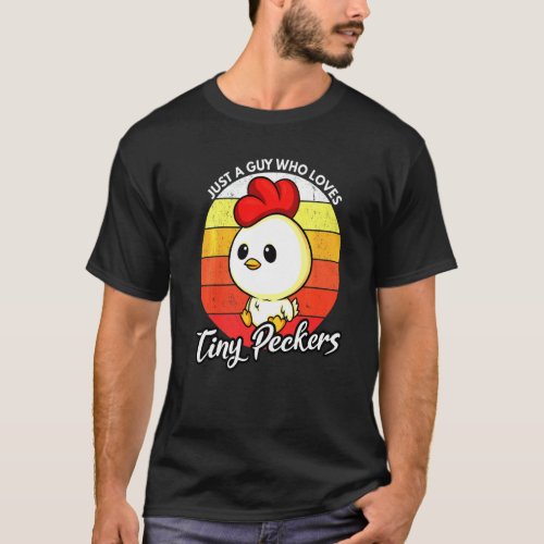 Chicken Dad Just A Guy Who Loves Tiny Peckers Poul T_Shirt