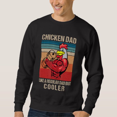 Chicken Dad Like A Regular Dad Farmer Poultry Fath Sweatshirt