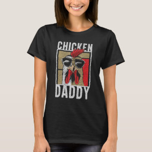Chicken Daddy - a fun for every rooster in the bas T-Shirt