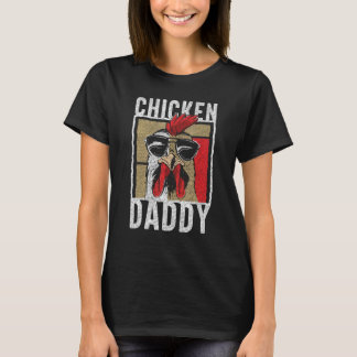 Chicken Daddy - a fun for every rooster in the bas T-Shirt