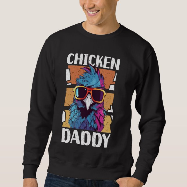 Chicken Daddy - Chicken Breeder, Father of the Chi Sweatshirt (Front)