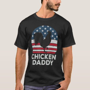 Chicken Daddy Chicken Dad Farmer 4th Of July Fathe T-Shirt