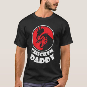 Chicken Daddy Chicken Farm Dad Poultry Farmer T-Shirt