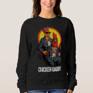 Chicken Daddy Chicken Father Farmer Poultry Father Sweatshirt