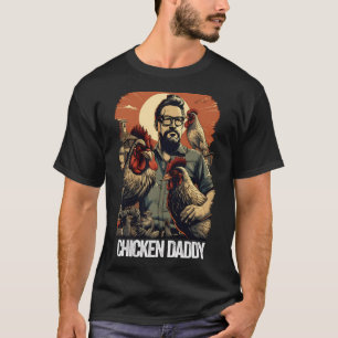 Chicken Daddy Chicken Father Farmer Poultry Father T-Shirt