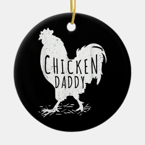 Chicken Daddy Dad Farm Farmer Rooster Funny Ceramic Ornament
