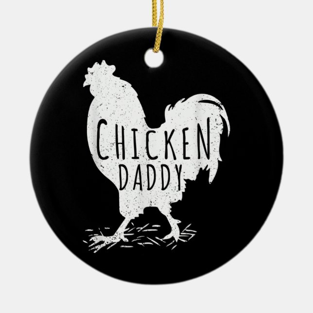 Chicken Daddy Dad Farm Farmer Rooster Funny Ceramic Ornament (Front)