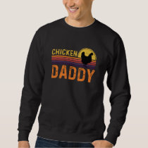Chicken Daddy, Funny Farmers Sweatshirt
