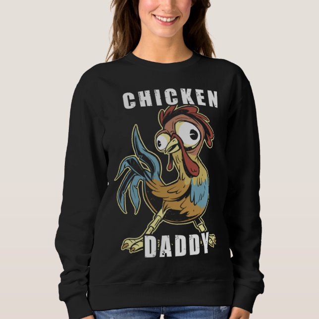 Chicken Daddy Hühner Vater Landwirt Geflügelzüchte Sweatshirt (Front)