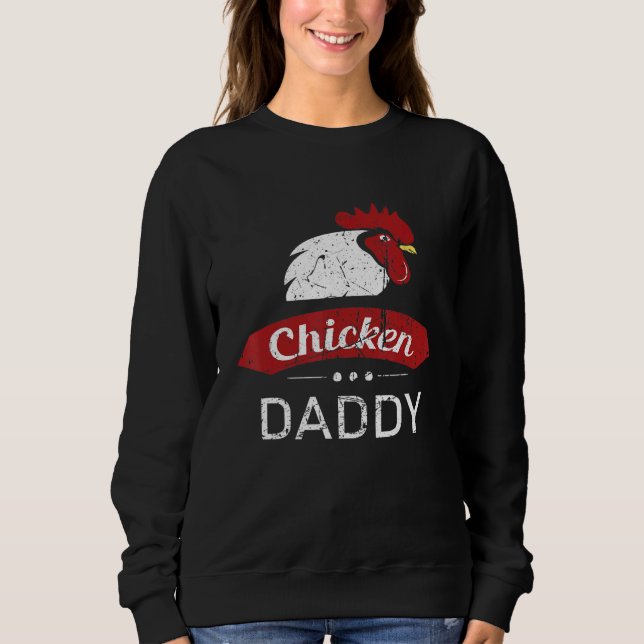 Chicken Daddy Poultry Dad Farm Farmer Men Women Ki Sweatshirt (Front)
