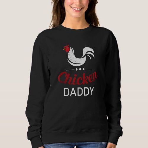 Chicken Daddy Poultry Dad Farm Farmer Men Women Ki Sweatshirt