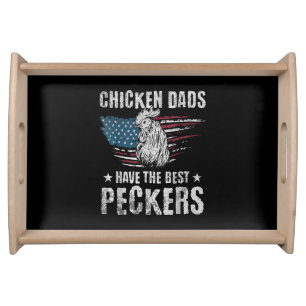 Chicken Dads Have The Best Peckers Ever Funny Adul Serving Tray