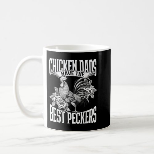 Chicken Dads Have The Best Peckers Love Chickens F Coffee Mug