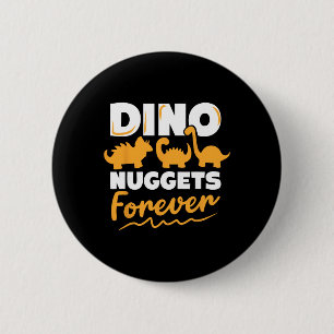 Chicken Dino Nuggets Lover Dino Nuggets Forever Fu Button