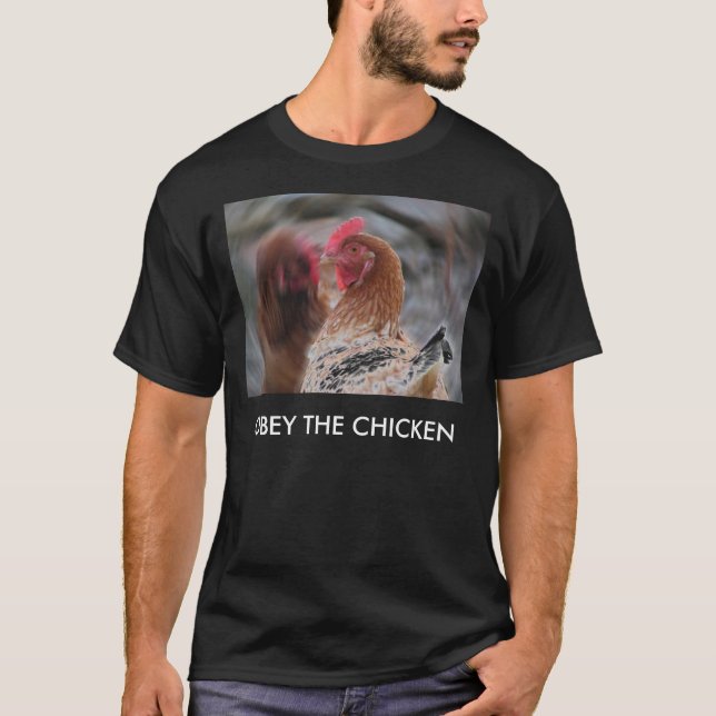 chicken dream, OBEY THE CHICKEN T-Shirt (Front)