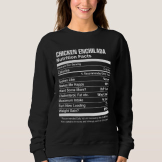 Chicken Enchilada Nutrition Facts Sweatshirt