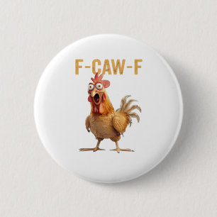 Chicken F-Caw-F Classic Button