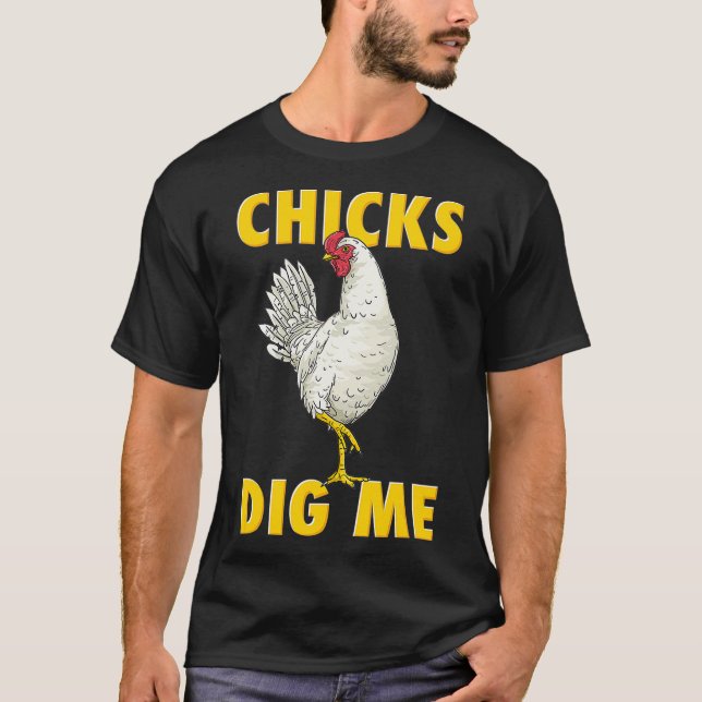 Chicken Farmer Funny Chicks Dig Me Farming T-Shirt (Front)
