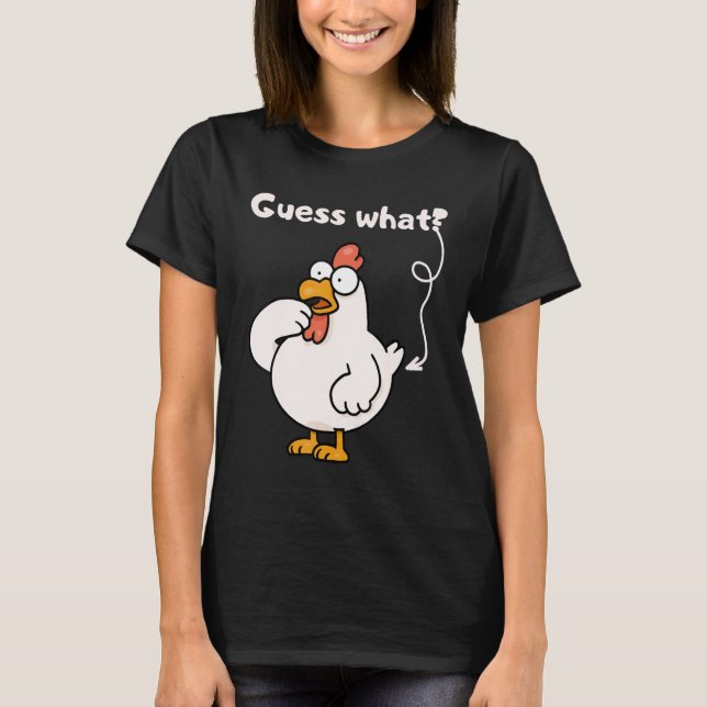 Chicken Farmer Humor  Joke Guess What Chicken T-Shirt (Front)
