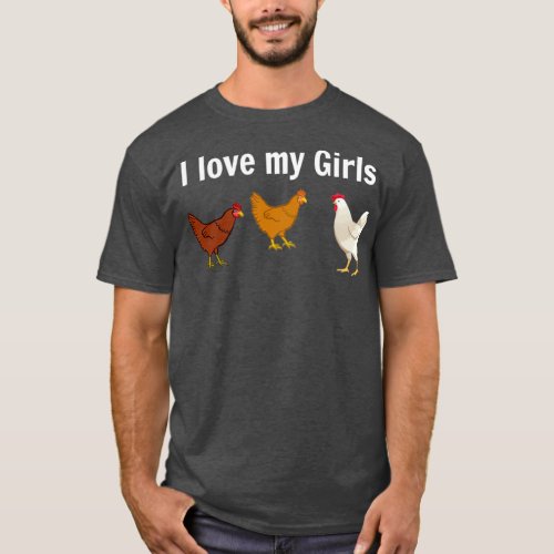 Chicken Farmer I Love My Girls  T_Shirt