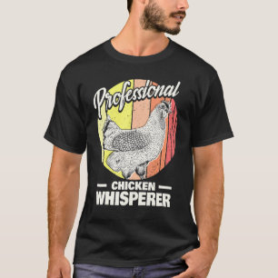 Chicken Farmer Professional Chicken Whisperer Ch T-Shirt
