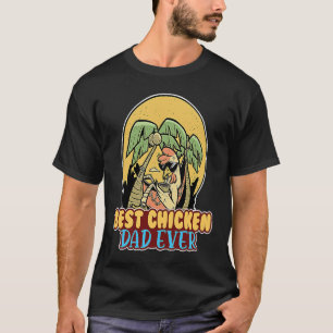 Chicken Farmer quote Best chicken dad ever T-Shirt