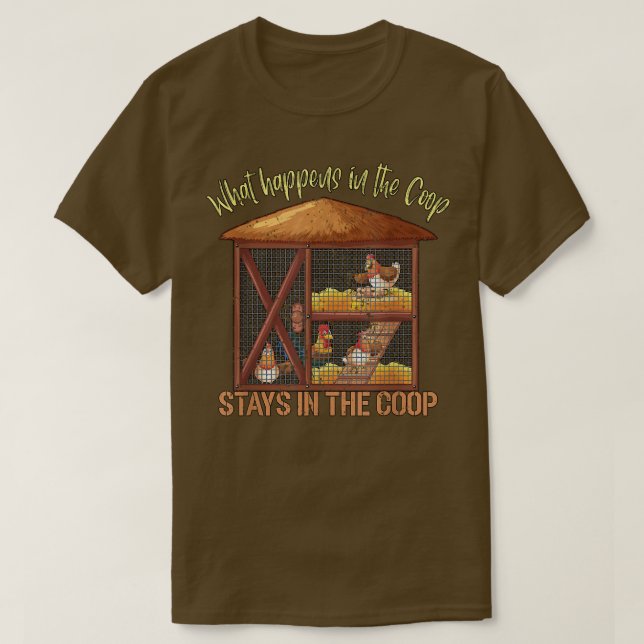 Chicken Farmer What happens in the Coop stays in t T-Shirt (Design Front)